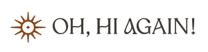 Oh hi again